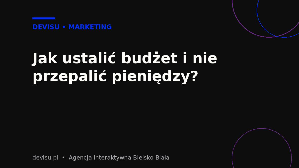 Jak ustalić budżet kampanii Google Ads i nie przepalić pieniędzy – planowanie wydatków, grafika Devisu