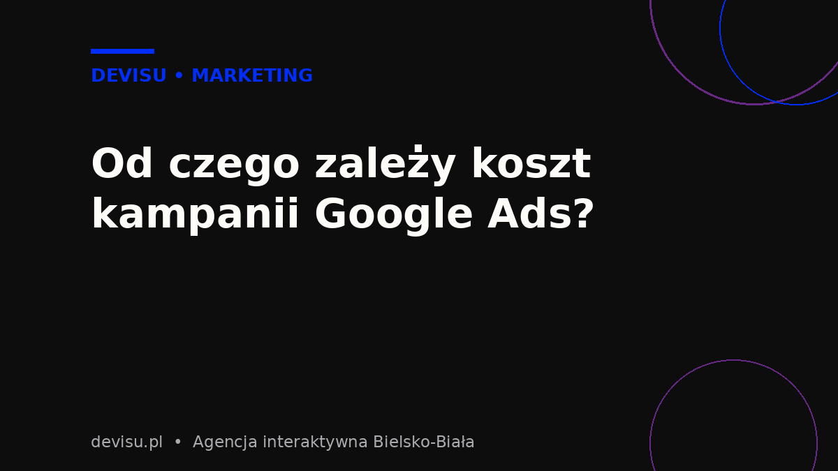 Od czego zależy koszt kampanii Google Ads – konkurencja, Wynik Jakości i strona docelowa, grafika Devisu