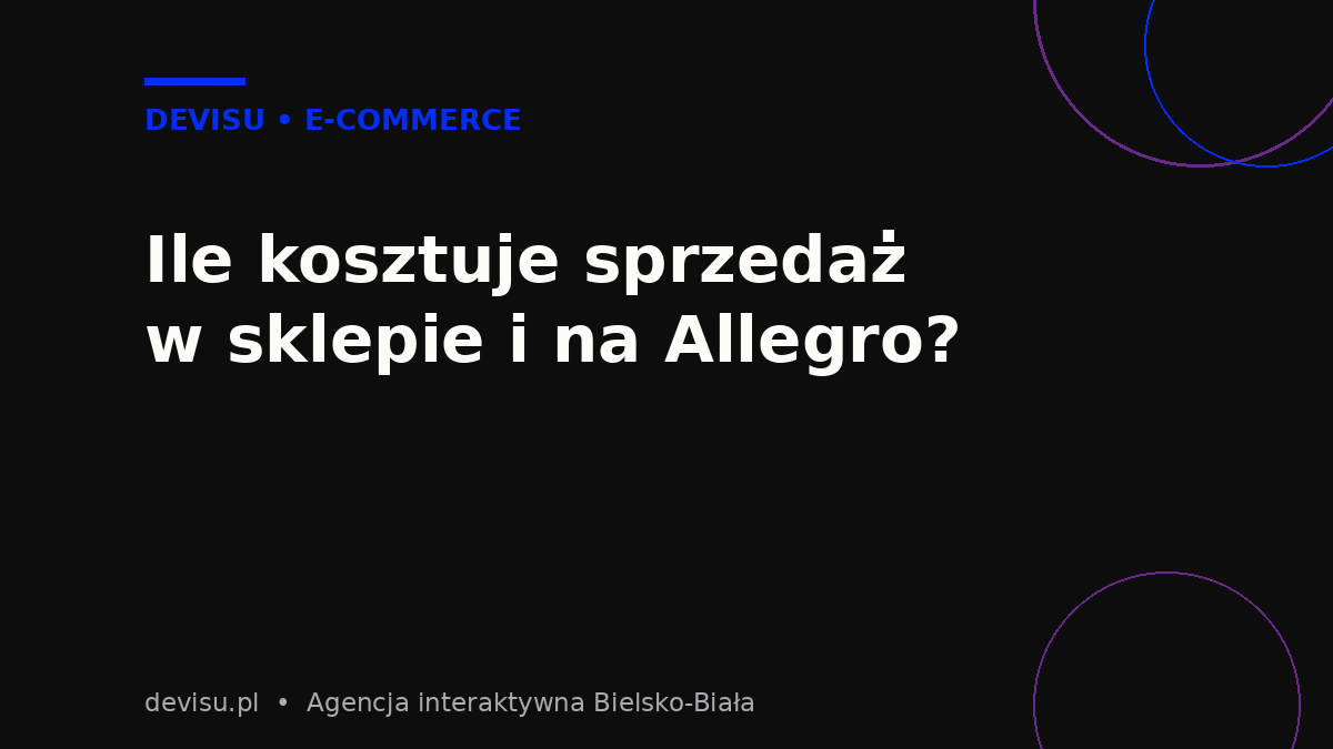 Ile kosztuje sprzedaż w sklepie internetowym i na Allegro – porównanie kosztów
