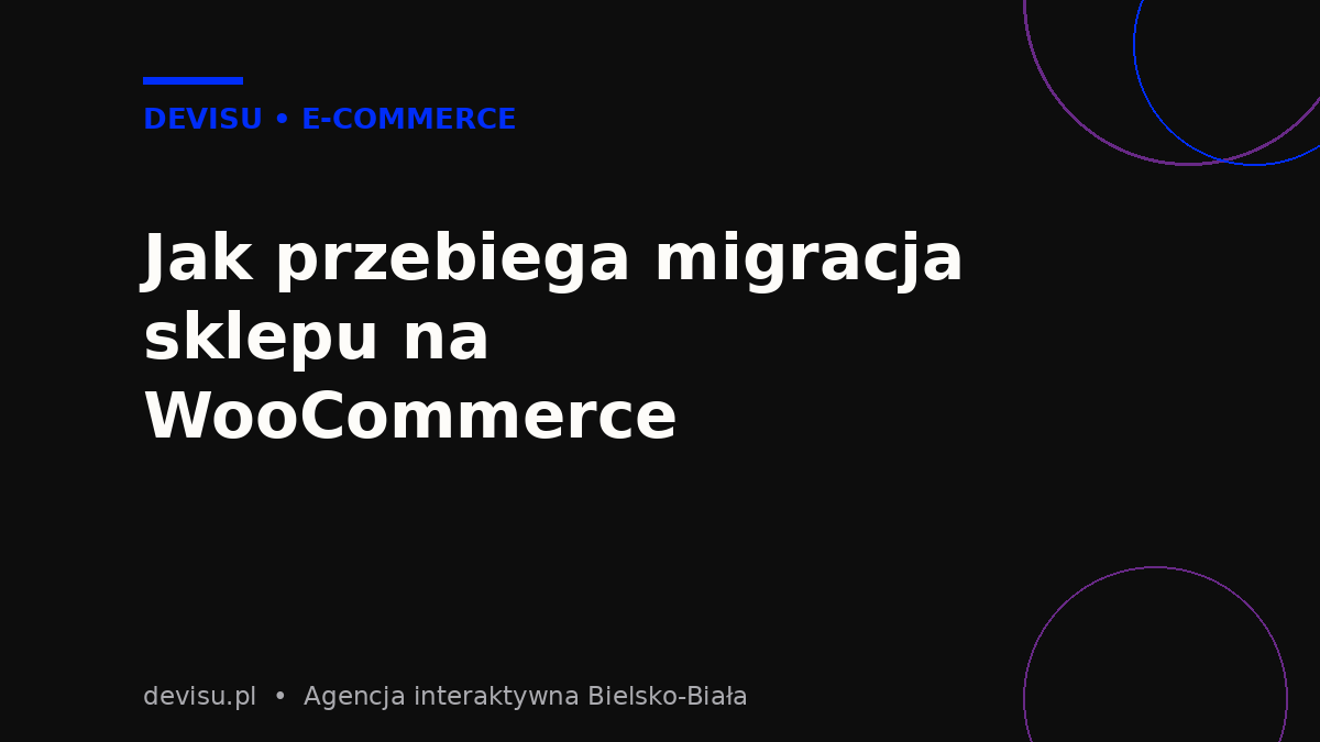 Etapy migracji sklepu na WooCommerce krok po kroku