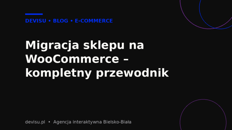 Migracja sklepu na WooCommerce – kompletny przewodnik Devisu
