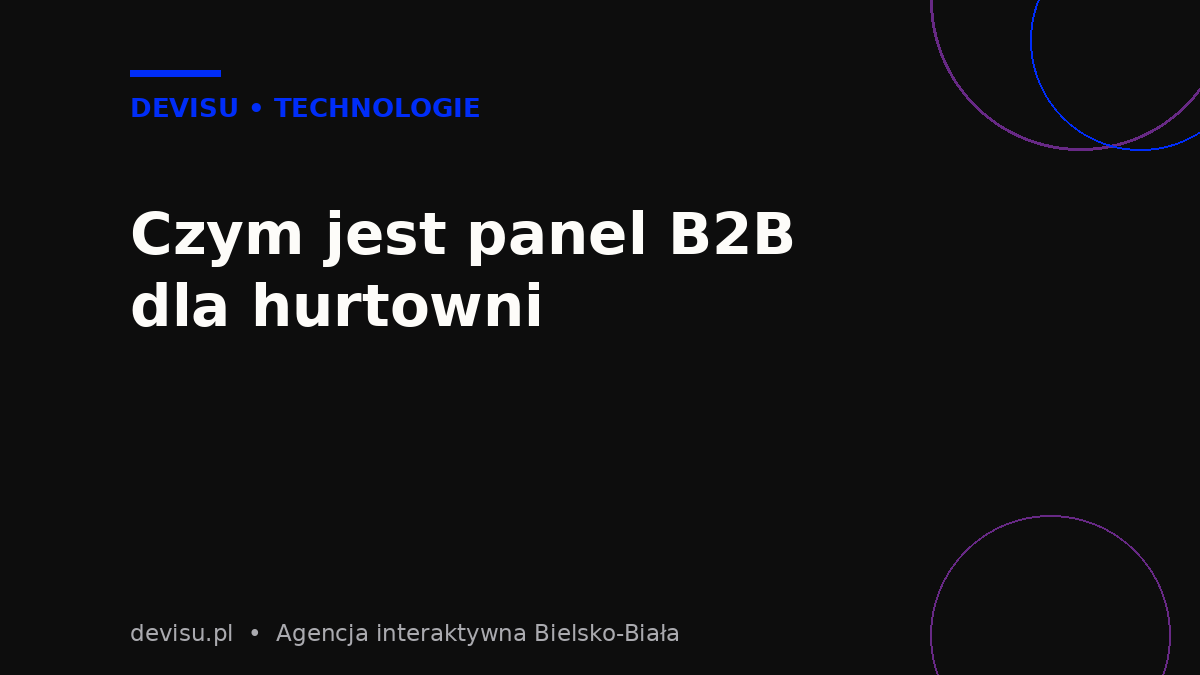 Czym jest panel B2B dla hurtowni - definicja platformy B2B