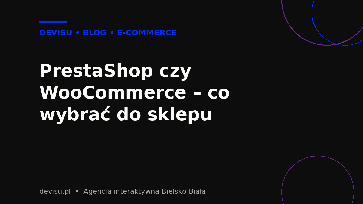 PrestaShop czy WooCommerce – co wybrać do sklepu