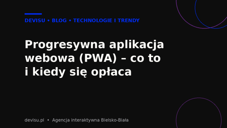 Progresywna aplikacja webowa PWA – co to jest i kiedy się opłaca