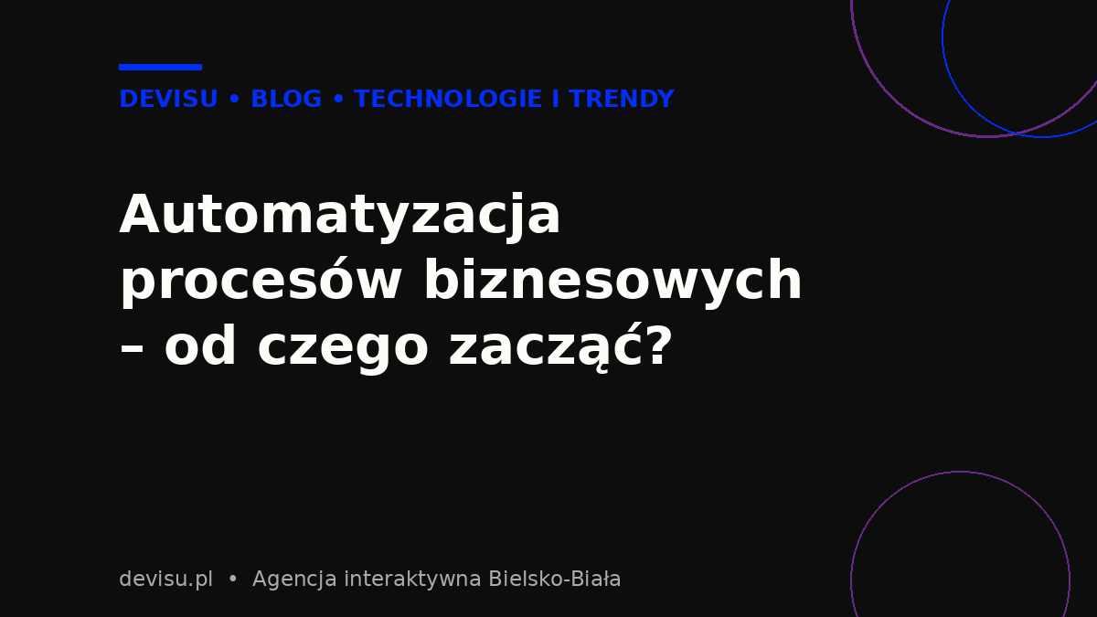 Automatyzacja procesów biznesowych – od czego zacząć, grafika Devisu