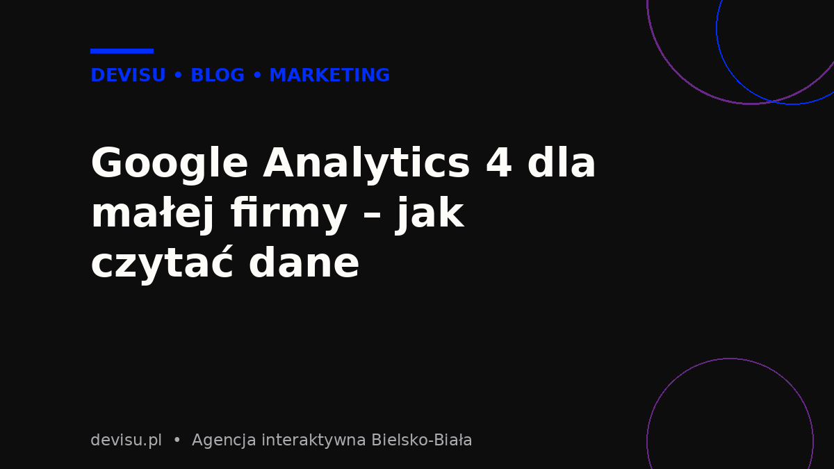 Google Analytics 4 dla małej firmy – jak czytać dane (okładka wpisu)