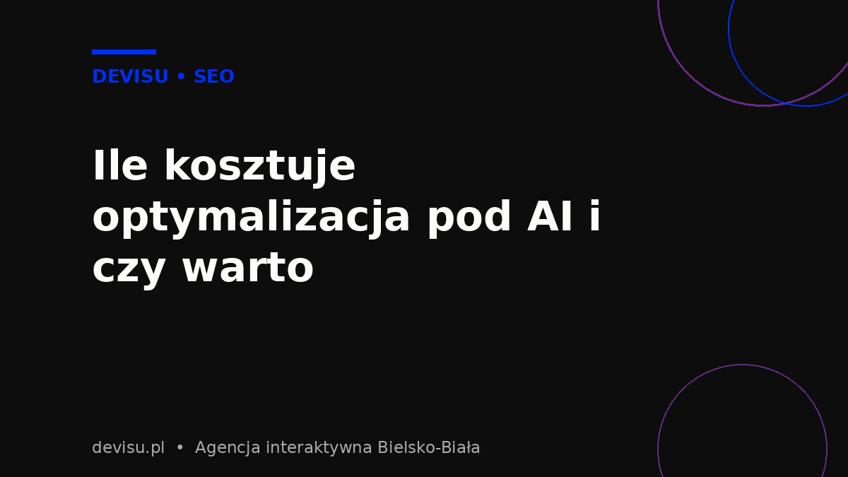 Ile kosztuje optymalizacja pod AI i czy warto wdrożyć GEO