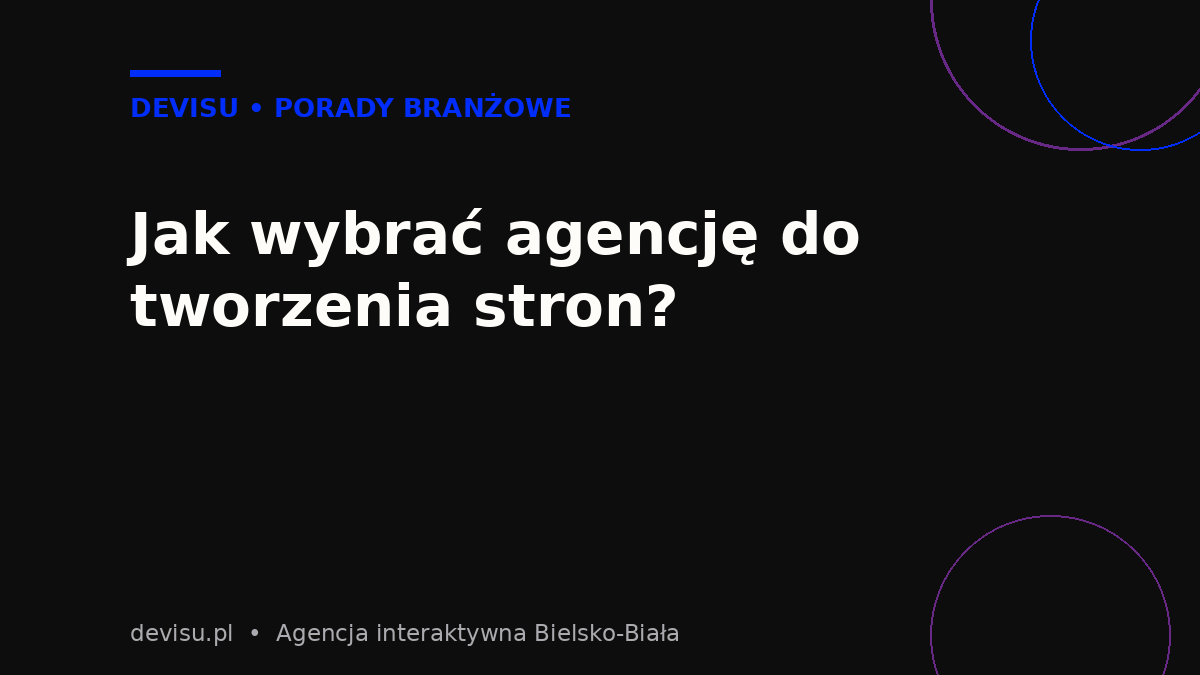 Jak wybrać agencję do tworzenia stron internetowych w Bielsku-Białej