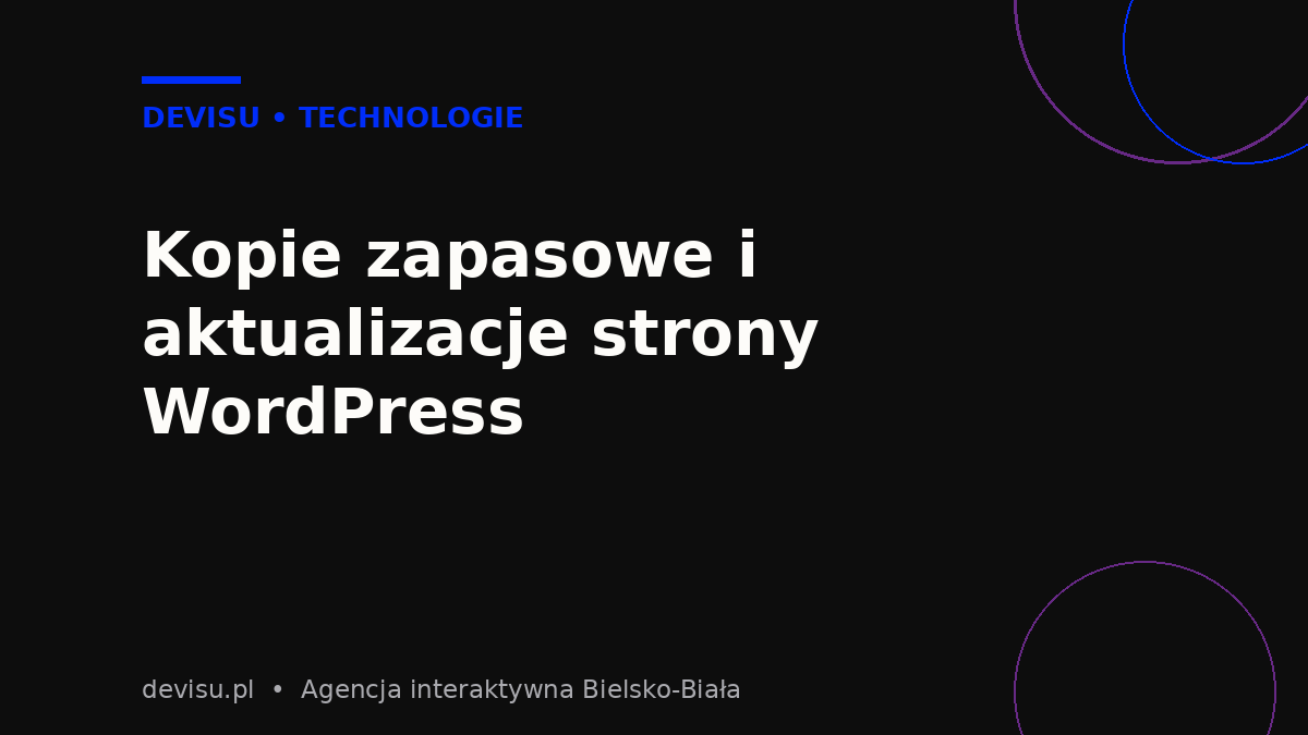 Kopie zapasowe i regularne aktualizacje jako fundament bezpieczeństwa strony WordPress