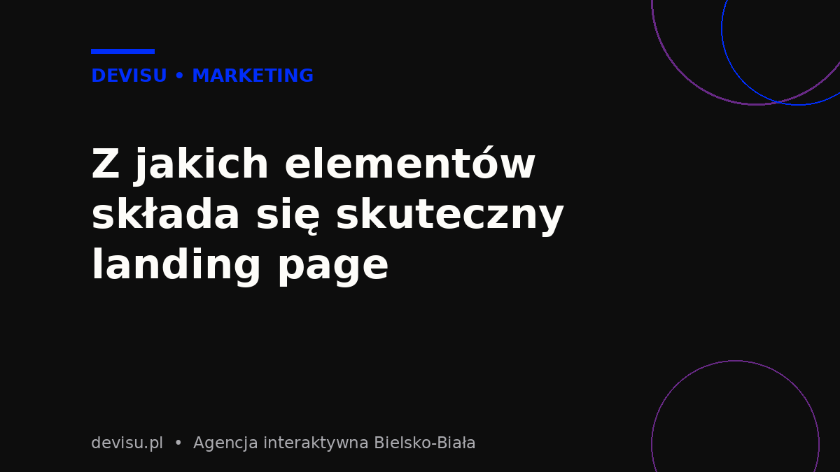 Elementy skutecznego landing page zwiększającego konwersję