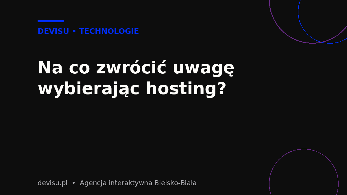Na co zwrócić uwagę wybierając hosting dla strony firmowej – parametry