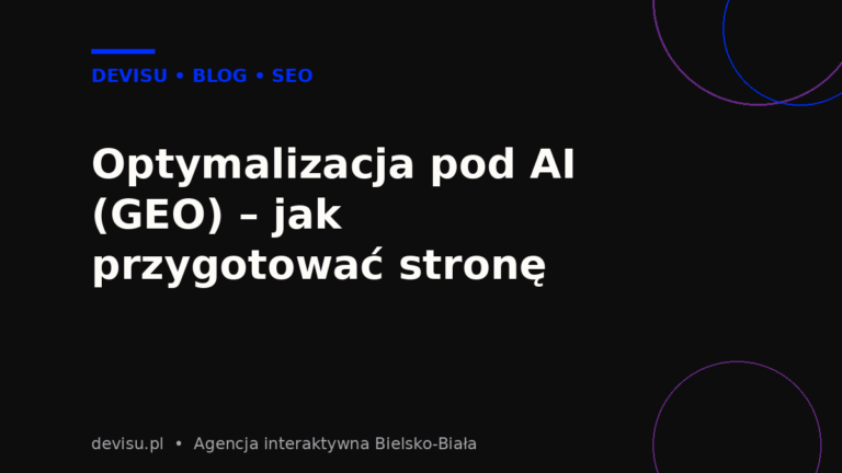 Optymalizacja pod AI (GEO) – jak przygotować stronę pod silniki generatywne