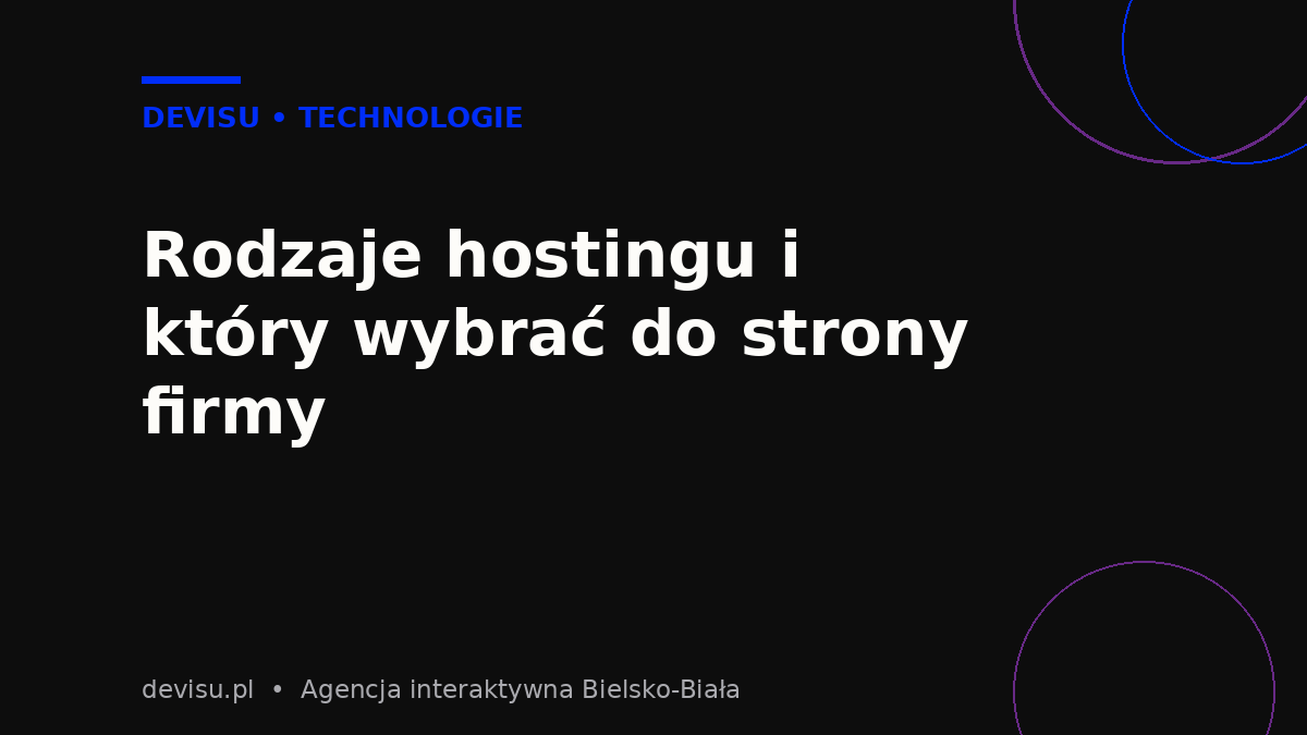 Rodzaje hostingu dla strony firmowej – shared, VPS, chmura i serwer dedykowany