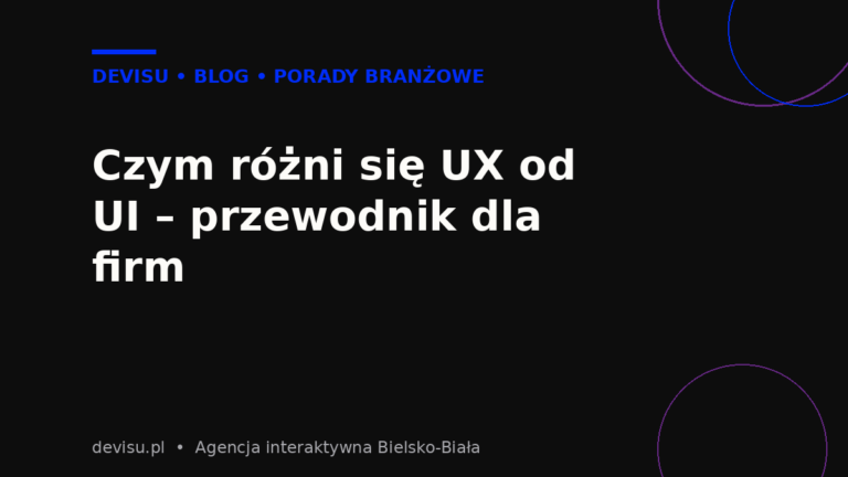 Różnica między UX a UI – przewodnik dla firm, Devisu
