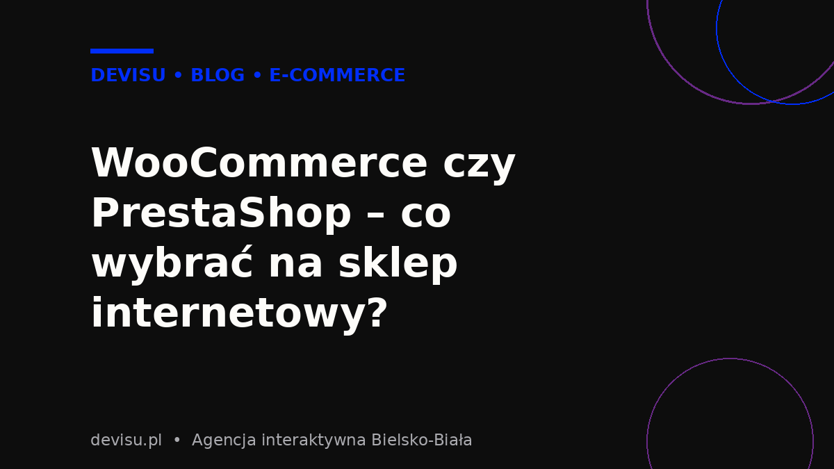 WooCommerce czy PrestaShop – porównanie platform sklepów internetowych