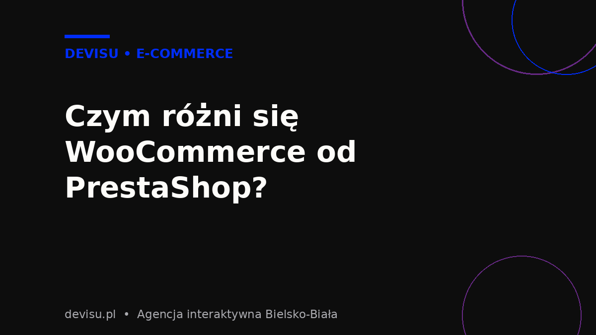 Porównanie różnic między WooCommerce a PrestaShop dla sklepu internetowego