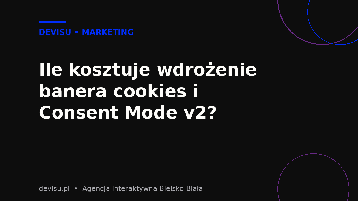 Ile kosztuje wdrożenie banera cookies i Consent Mode v2 – zestawienie kosztów