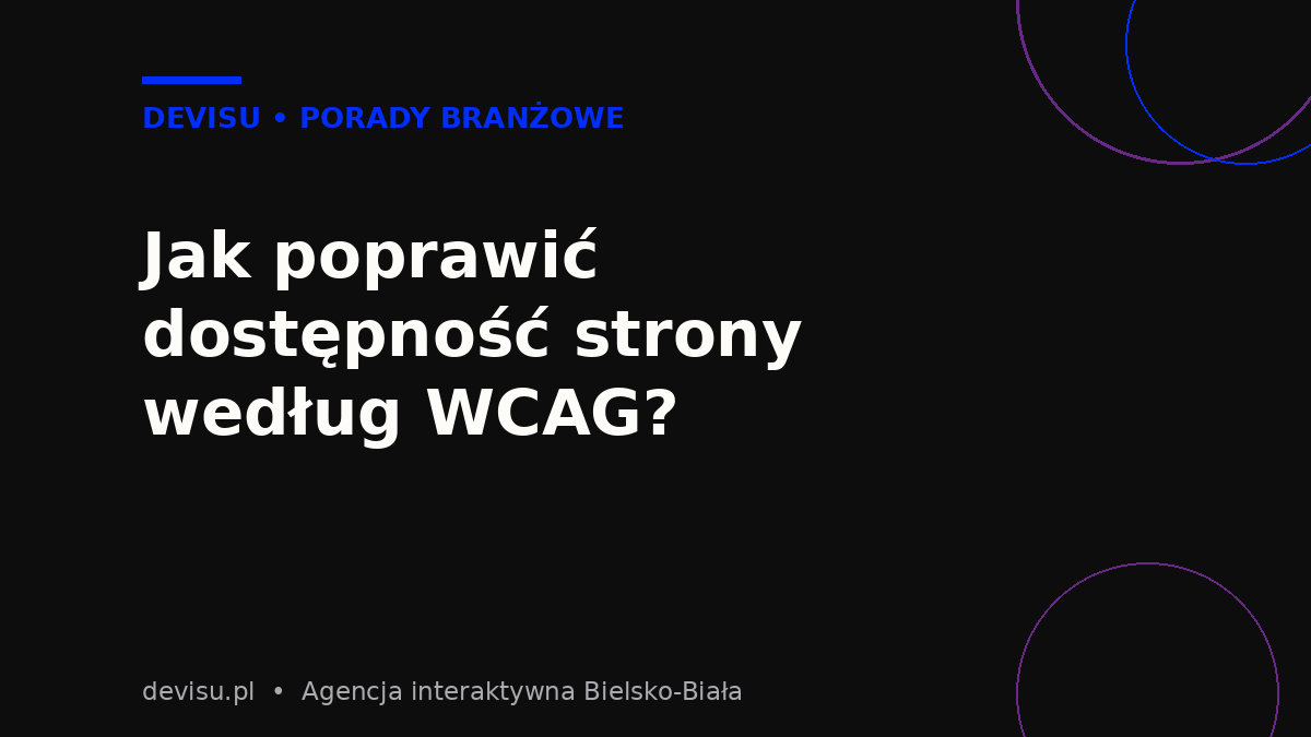 Jak poprawić dostępność strony internetowej według wytycznych WCAG