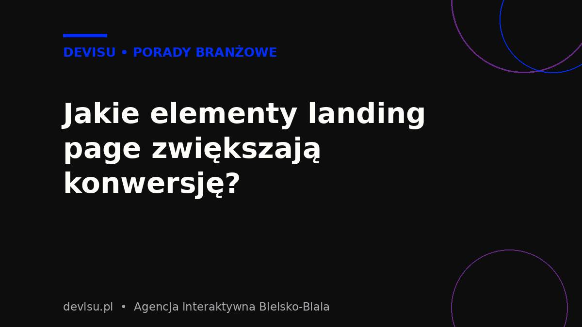 Elementy landing page zwiększające konwersję: nagłówek, CTA i dowód społeczny