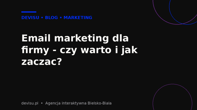 Email marketing dla firmy - czy warto i jak zaczac, poradnik Devisu