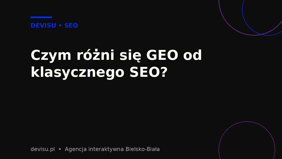 GEO a SEO – różnice w optymalizacji pod wyszukiwarki AI