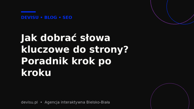 Jak dobrać słowa kluczowe do strony – poradnik SEO agencji Devisu
