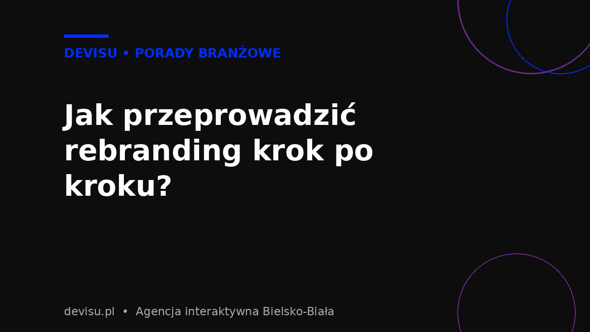 Rebranding firmy krok po kroku – etapy procesu zmiany logo