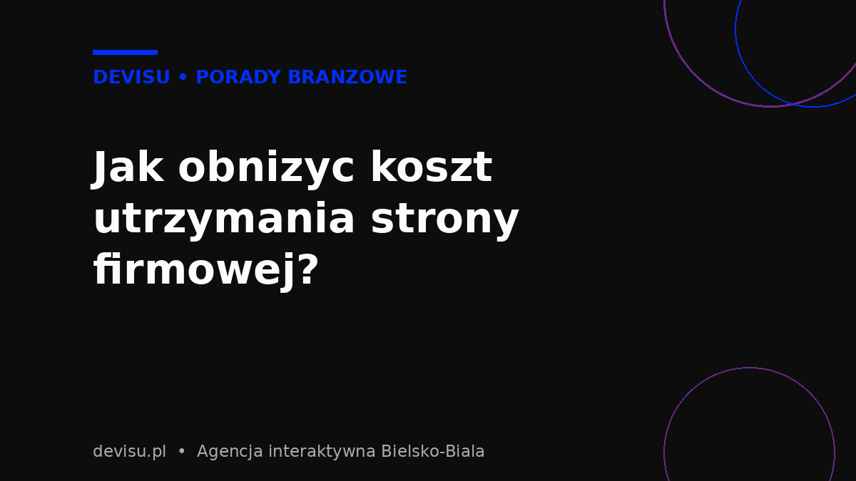 Jak obnizyc roczny koszt utrzymania strony internetowej firmy