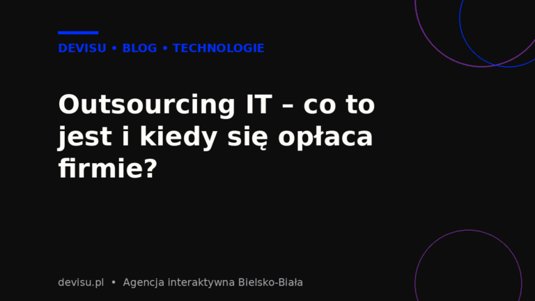 Outsourcing IT – co to jest i kiedy się opłaca firmie (grafika Devisu)