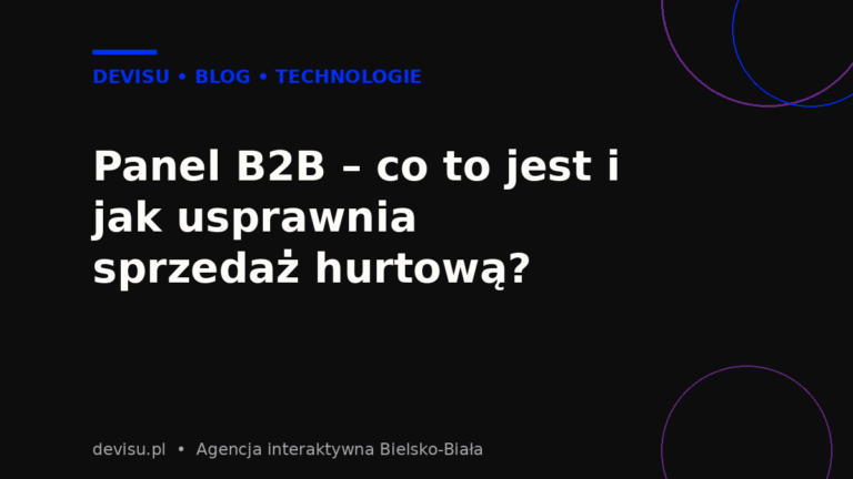 Panel B2B – co to jest i jak usprawnia sprzedaż hurtową w firmie