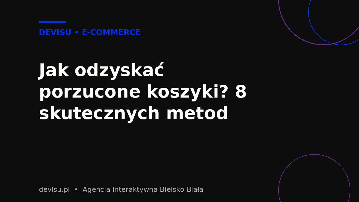 Metody odzyskiwania porzuconych koszyków w e-commerce
