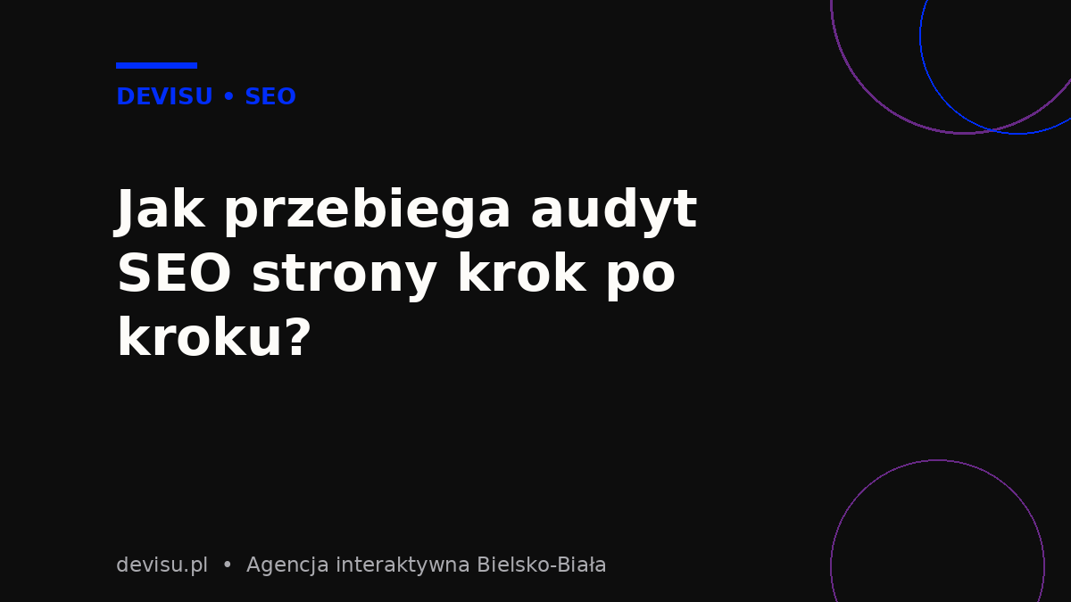 Audyt SEO strony krok po kroku – etapy realizacji audytu