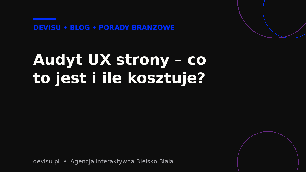Audyt UX strony – co to jest i ile kosztuje?