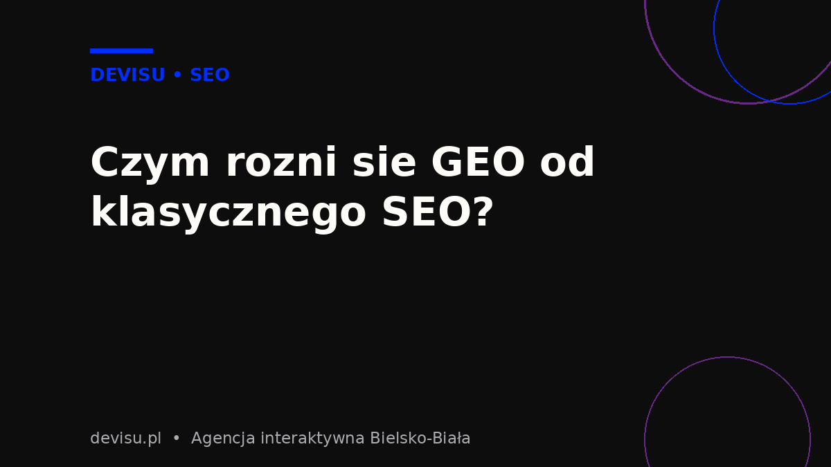 Różnice między GEO a klasycznym SEO w optymalizacji pod AI Overviews