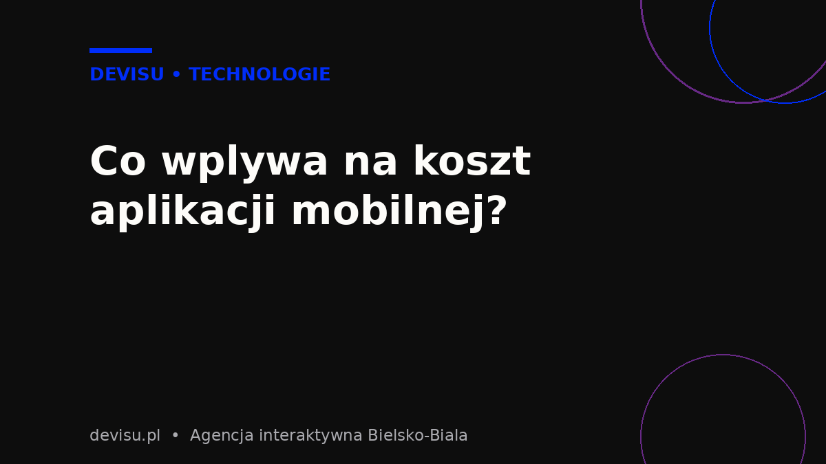 Czynniki wpływające na to, ile kosztuje aplikacja mobilna dla firmy