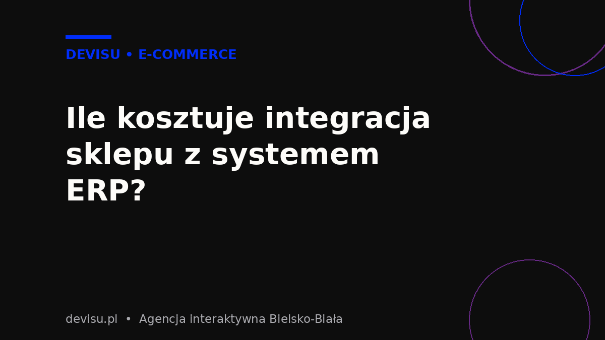 Ile kosztuje integracja sklepu z ERP – zakresy cen wdrożenia i utrzymania