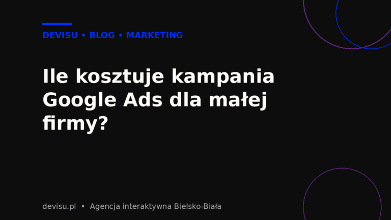 Ile kosztuje kampania Google Ads dla małej firmy – okładka artykułu Devisu