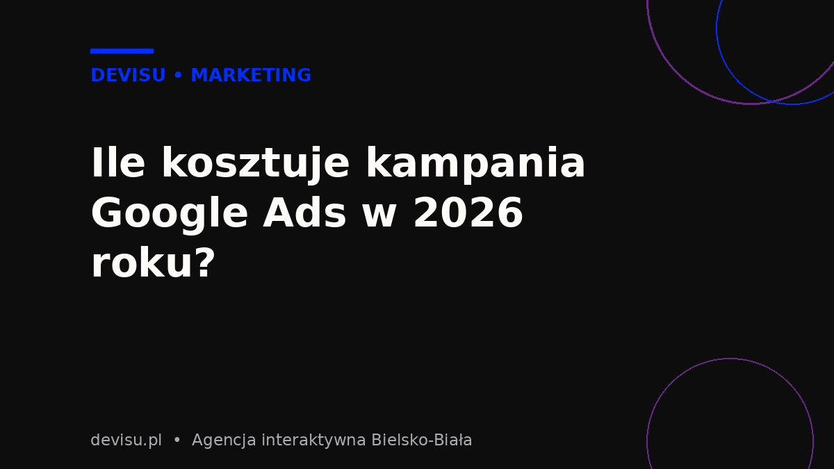 Tabela kosztów kampanii Google Ads dla małej firmy w 2026 roku