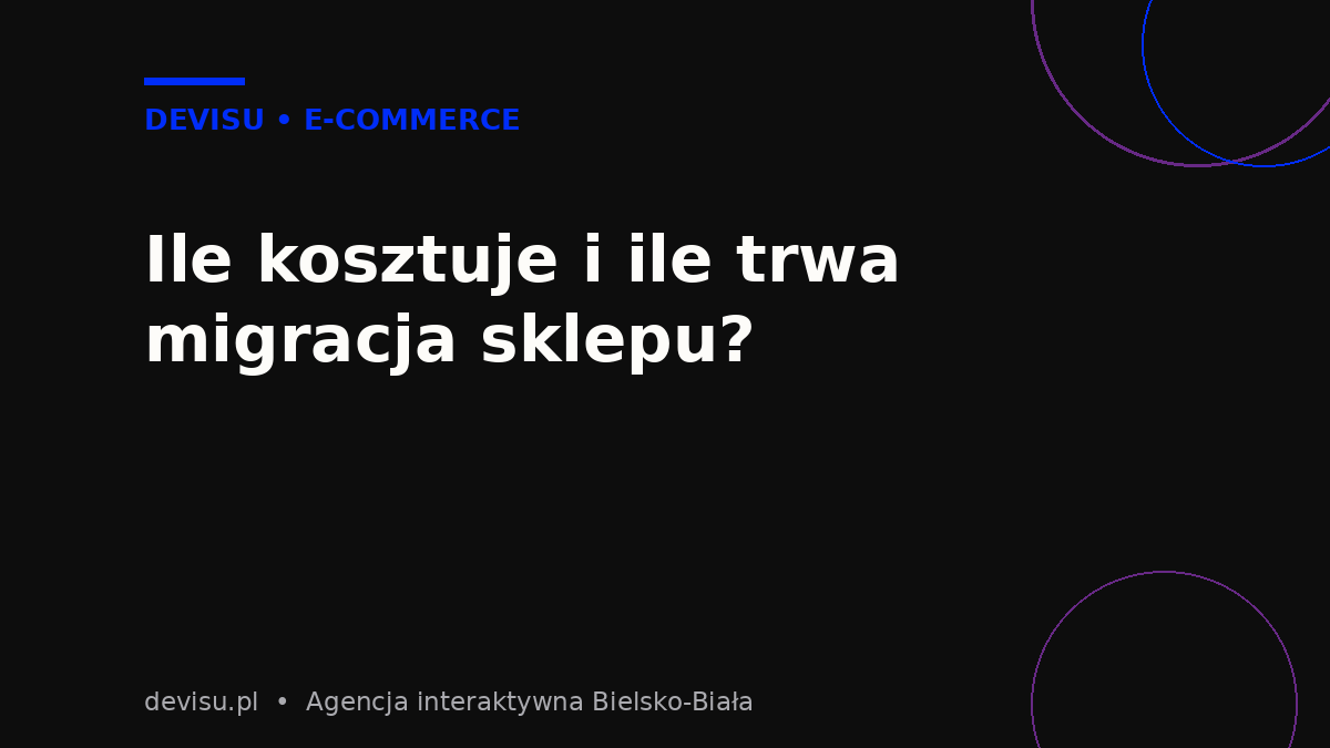 Ile kosztuje migracja sklepu na WooCommerce i ile trwa – zestawienie