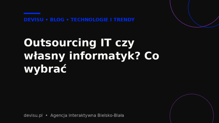 Outsourcing IT dla firm czy własny informatyk – porównanie modeli obsługi IT