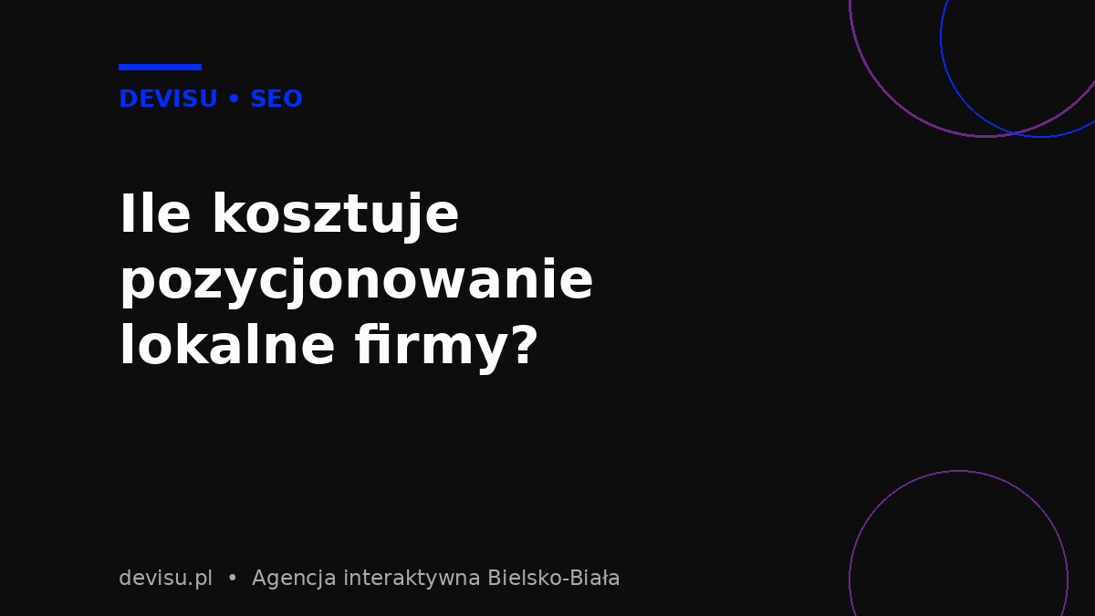 Ile kosztuje pozycjonowanie lokalne firmy – porównanie budżetów miesięcznych