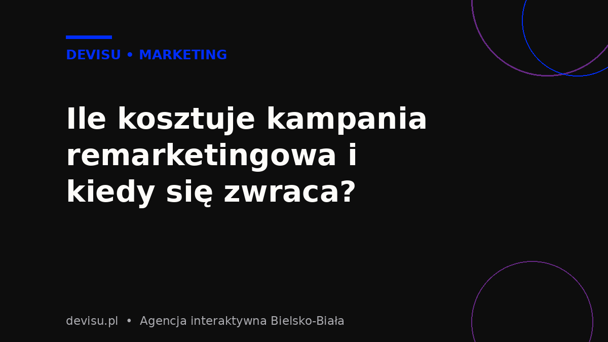Koszt kampanii remarketingowej w Google Ads – budżet, CPC i zwrot z inwestycji