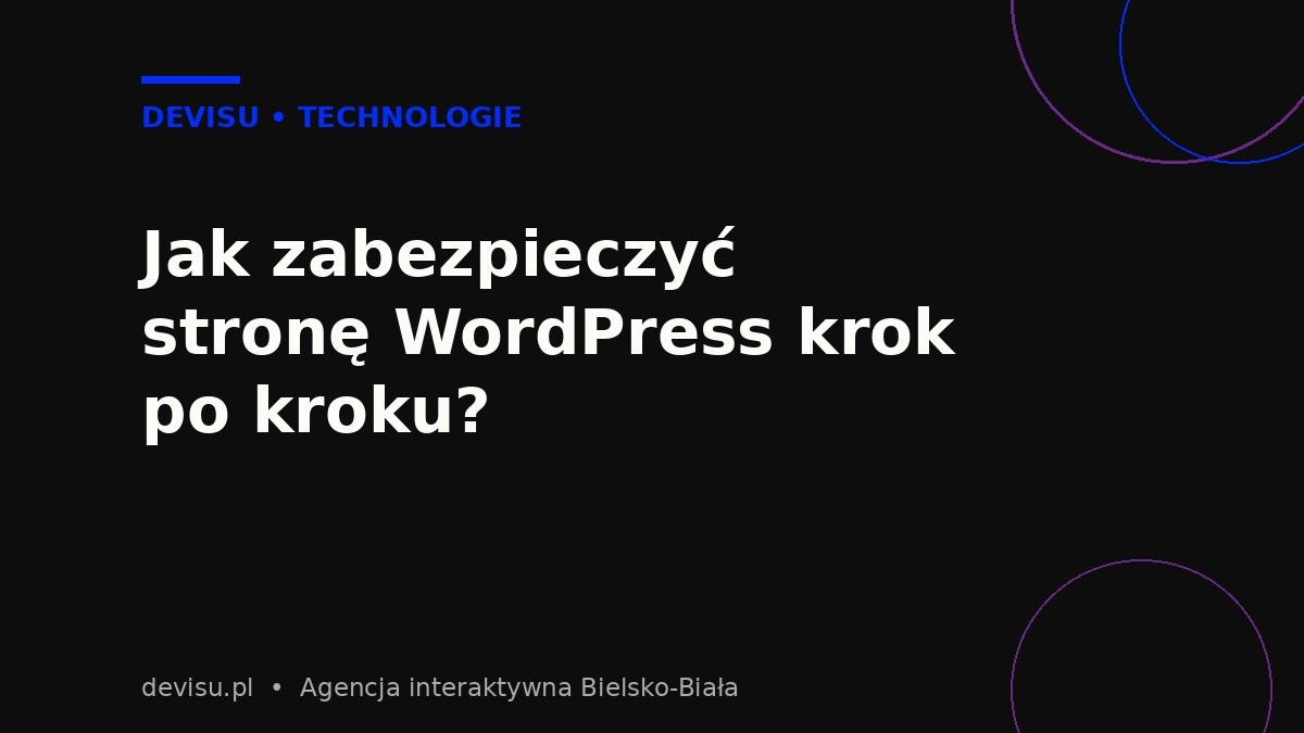 Zabezpieczenie strony WordPress krok po kroku – dziesięć działań do wdrożenia