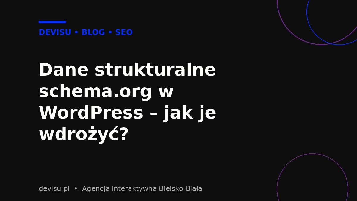 Dane strukturalne schema.org w WordPress – jak je wdrożyć? – grafika okładkowa Devisu