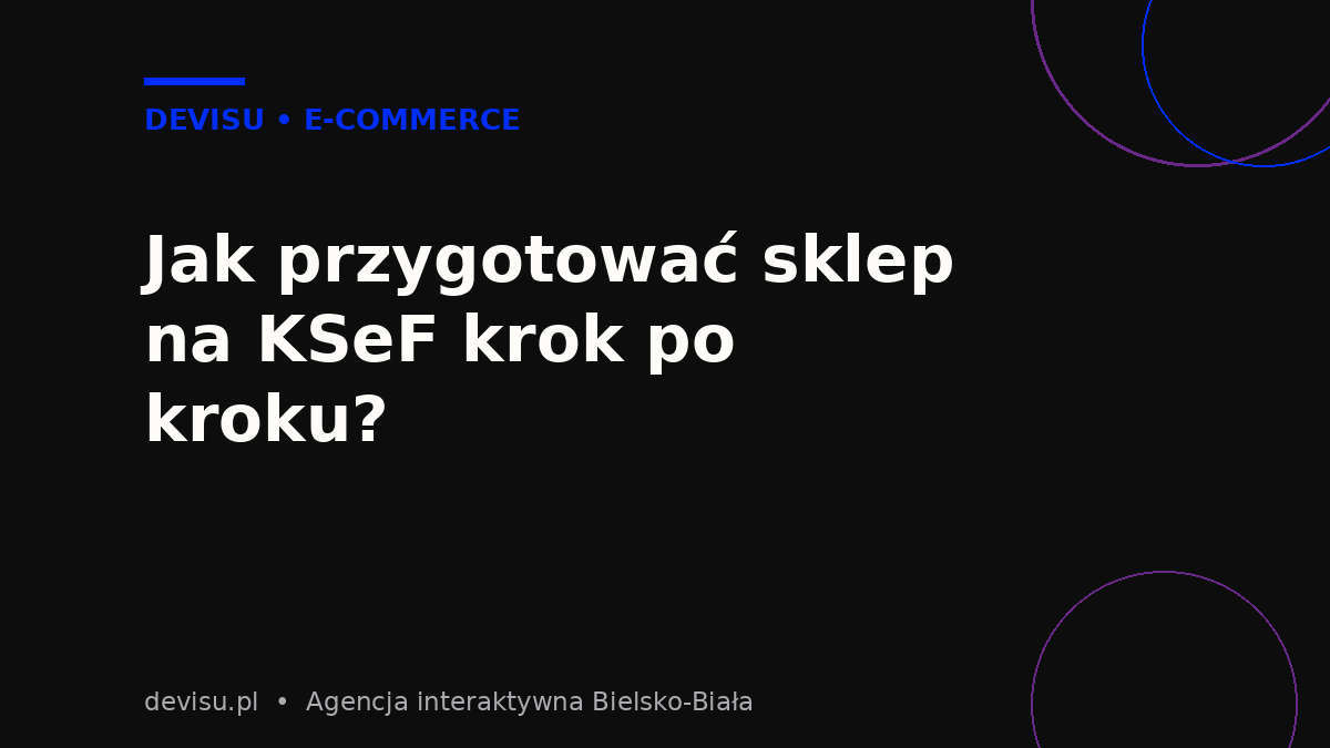 Jak przygotować KSeF w sklepie internetowym krok po kroku